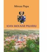 Ioan Molnar Piuariu - Mircea Popa (ISBN: 9786068770741)