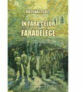 In tara celor faradelege - Rozsnai Zsolt (ISBN: 9786068699257)