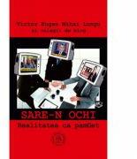 Sare-n ochi. Realitatea ca pamflet - Victor Eugen Mihai Lungu (ISBN: 9786068699486)