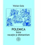 Polemica intre vocatie si dilentantism - Vistian Goia (ISBN: 9786069257593)