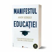 Manifestul educatiei - Andy Szekely (ISBN: 9786069135761)