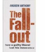 The Fallout. How a guilty liberal lost his innocence - Andrew Anthony (ISBN: 9780224080774)