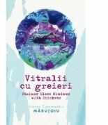 Vitralii cu greieri - Victor Constantin Marutoiu (ISBN: 9786060292135)