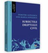 Subiectele dreptului civil - Dumitru Lupulescu, Ana-Maria Lupulescu (ISBN: 9786063900488)
