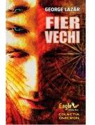 Fier vechi - George Lazar (ISBN: 9786068315478)