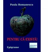 Pentru ca exista! - Paula Romanescu (ISBN: 9786060011460)