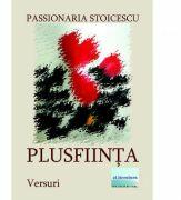 Plusfiinta. Versuri - Passionaria Stoicescu (ISBN: 9786060012504)