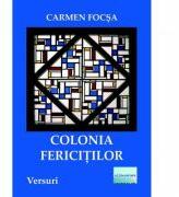 Colonia fericitilor - Carmen Focsa (ISBN: 9786060012283)