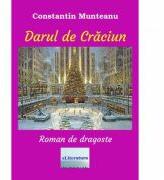 Darul de Craciun - Constantin Munteanu (ISBN: 9786060011446)
