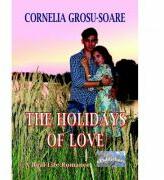 The Holidays of Love - Cornelia Grosu-Soare (ISBN: 9786060490517)
