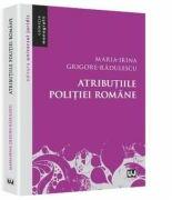 Atributiile Politiei Romane - Maria-Irina Grigore-Radulescu (ISBN: 9786066734622)