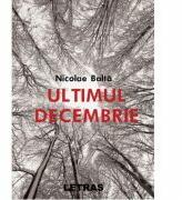 Ultimul decembrie - Nicolae Balta (ISBN: 9786069668719)