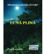 Luna plina - Mirabela Gabriela Jitaru (ISBN: 9786060491842)