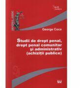 Studii de drept penal, drept penal comunitar si administrativ (achizitii publice) - George Coca (ISBN: 9786066732161)