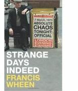Strange Days Indeed. The Golden Age of Paranoia - Francis Wheen (ISBN: 9780007244270)