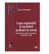 Legea organizarii si exercitarii profesiei de avocat - Stefan Naubauer (ISBN: 9786066730587)