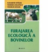 Furajarea ecologica a bovinelor - Elisabeth Stoger (ISBN: 9789731822303)