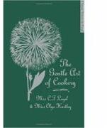 The Gentle Art of Cookery. With 750 Recipes - C. F. Leyel, Olga Hartley (ISBN: 9781844009824)