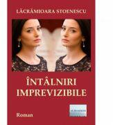 Intalniri imprevizibile - Lacramioara Stoenescu (ISBN: 9786060011927)