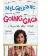 Going Ga Ga. Is There Life After Birth? - Mel Giedroyc (ISBN: 9780091905910)