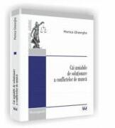 Cai amiabile de solutionare a conflictelor de munca - Monica Gheorghe (ISBN: 9789731273822)