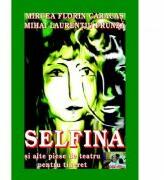 Selfina si alte piese de teatru pentru tineret - Mircea Florin Caracas, Mihai Laurentiu Frunza (ISBN: 9786068586250)