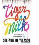 Tiger Milk - Stefanie de Velasco (ISBN: 9781781858134)