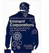 Eminent Corporations. The Rise and Fall of the Great British Corporation - Andrew Simms, David Boyle (ISBN: 9781849010498)