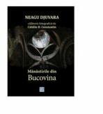 Manastirile din Bucovina - Neagu Djuvara (ISBN: 9786069230077)