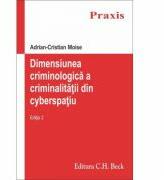 Dimensiunea criminologica a criminalitatii din cyberspatiu - Adrian Cristian Moise (ISBN: 9786061809806)