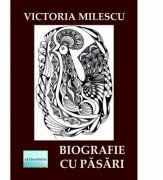 Biografie cu pasari - Victoria Milescu (ISBN: 9786060011644)