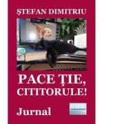 Pace tie, cititorule! Jurnal - Stefan Dimitriu (ISBN: 9786067009743)