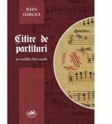 Citire de partituri in vechile chei corale - Ioan Oarcea (ISBN: 9786061409105)