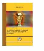 Curs de aprofundare in ramura sportiva fotbal - Doru Stoica (ISBN: 9786061404384)