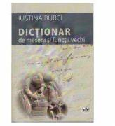 Dictionar de meserii si functii vechi - Iustina Burci (ISBN: 9786065107298)
