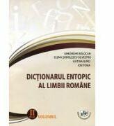 Dictionar entopic al limbii romane, volumul 2 - Gheorghe Bolocan, Elena Sodolescu Silvestru, Iustina Burci, Ion Toma (ISBN: 9786065106079)