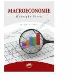 Macroeconomie, editia a III-a - Gheorghe Pirvu (ISBN: 9786061403301)