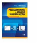 Prelucrarea numerica a semnalelor in ingineria electrica - Ioana-Gabriela Sirbu (ISBN: 9786061407996)