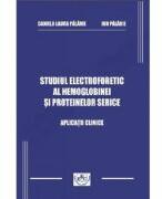 Studiul electroforetic al hemoglobinei si proteinelor serice - Daniela Laura Palarie (ISBN: 9786061405855)