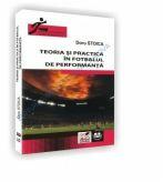 Teoria si practica in fotbalul de performanta - Doru Stoica (ISBN: 9786061405978)