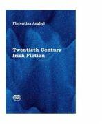 Twentieth Century Irish Fiction - Florentina Anghel (ISBN: 9786061404155)