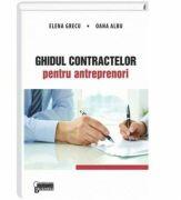 Ghidul contractelor pentru antreprenori - Elena Grecu, Oana Albu (ISBN: 9786066730501)