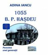 1055 B. P. Hasdeu. Povestea unei generatii - Adina Iancu (ISBN: 9786067168846)