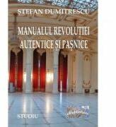 Manualul Revolutiei Autentice si Pasnice - Stefan Dumitrescu (ISBN: 9786067168419)