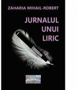 Jurnalul unui liric - Mihail-Robert Zaharia (ISBN: 9786067168136)