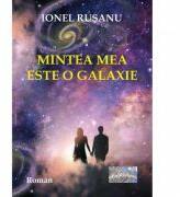 Mintea mea este o galaxie - Ionel Rusanu (ISBN: 9786067168297)