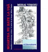 Moartea nu bate la usa. Pamflete si referinte critice - Mihai Visoiu (ISBN: 9786060011347)