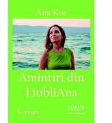 Amintiri din LiubliAna - Ana Kos (ISBN: 9786069962848)