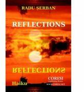 Reflections. Haiku - Radu Serban (ISBN: 9786069962589)