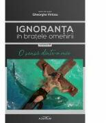 Ignoranta in bratele omenirii Vol. 3: O sansa dintr-o mie - Gheorghe Virtosu (ISBN: 9786067423303)